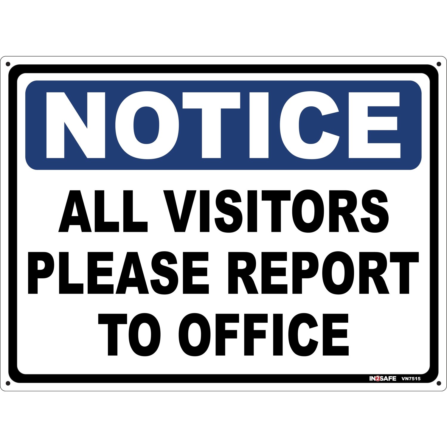 NOTICE All Visitors Please Report To Office