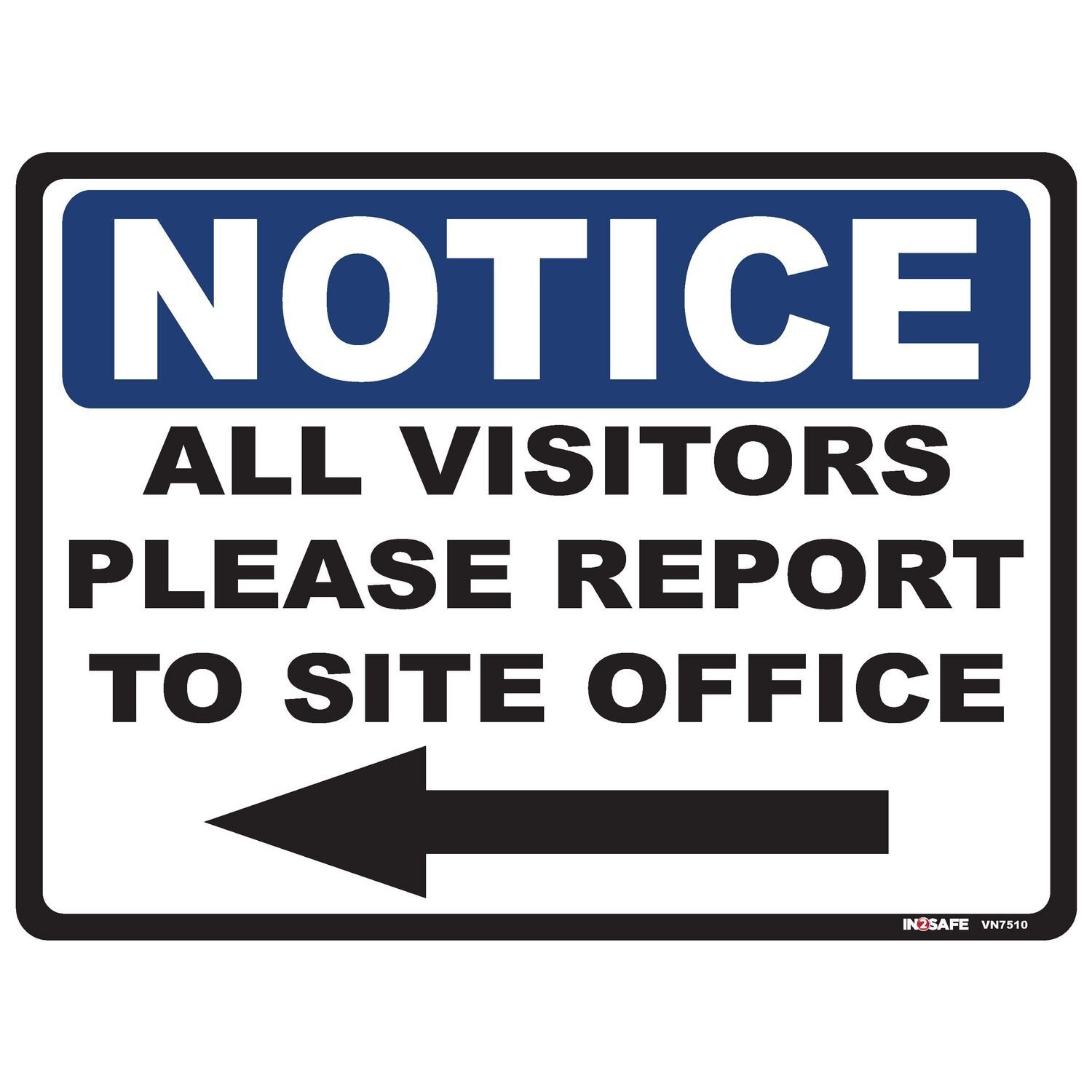 NOTICE All Visitors Please Report To Site Office with Left Arrow