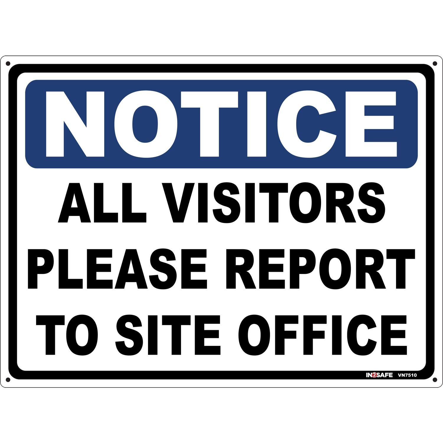 NOTICE All Visitors Please Report To Site Office