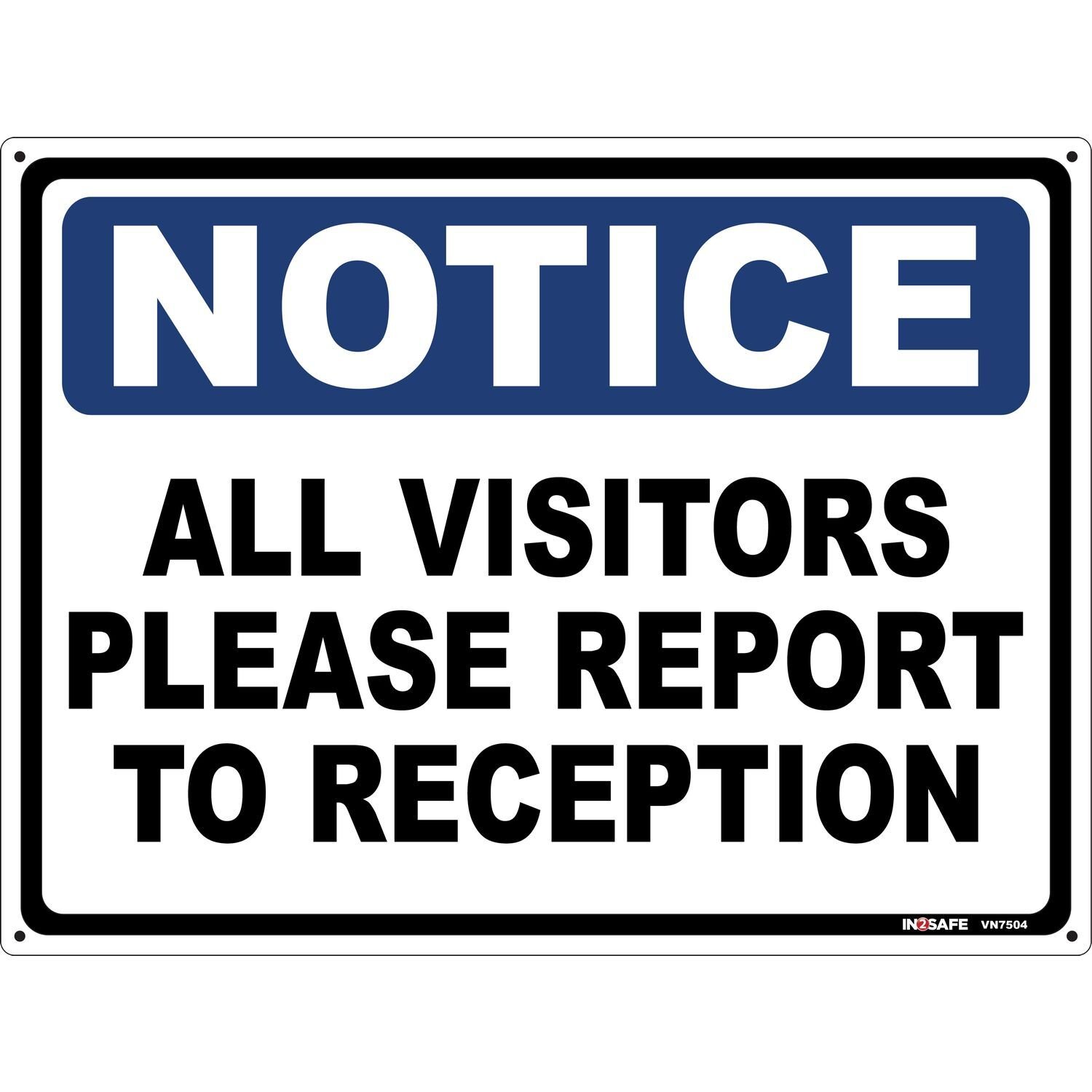NOTICE All Visitors Please Report To Reception